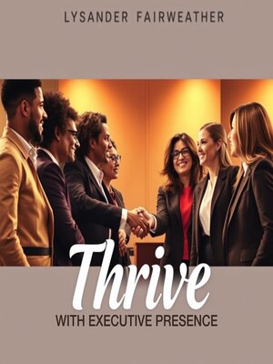 cover image of Thrive with Executive Presence